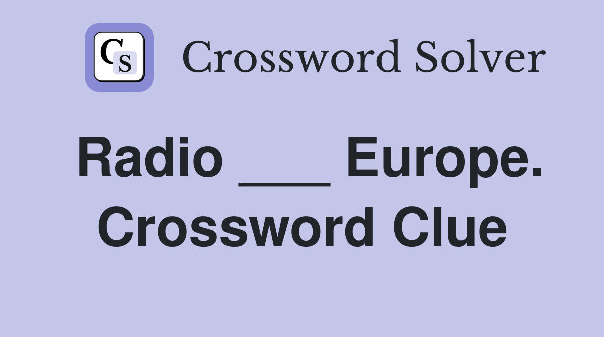 Radio ___ Europe. Crossword Clue