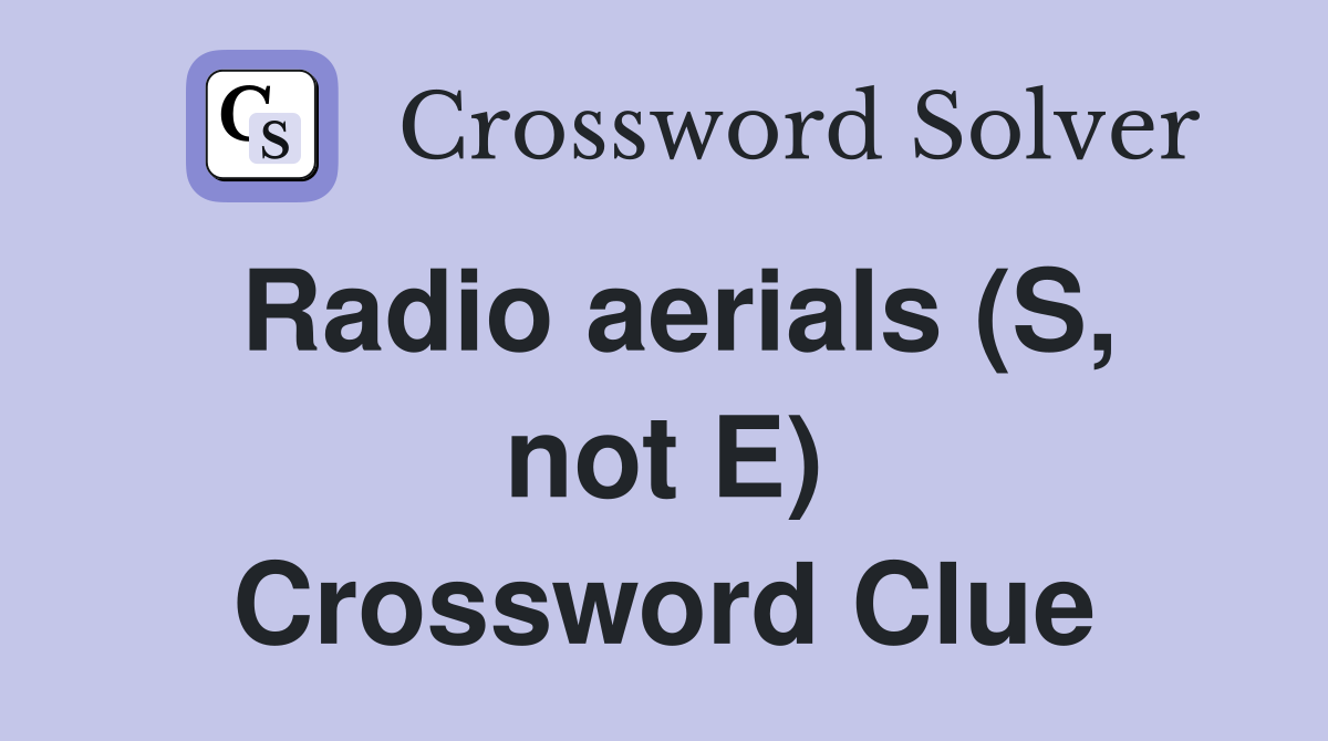 Radio aerials (S, not E) Crossword Clue