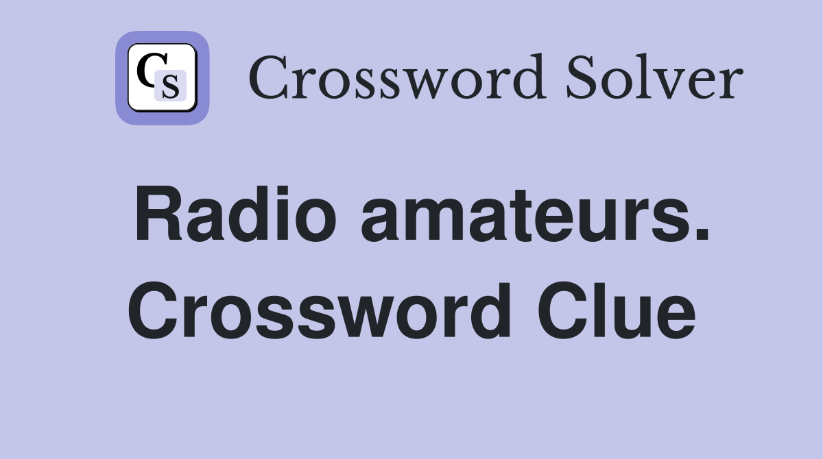 Radio amateurs. Crossword Clue