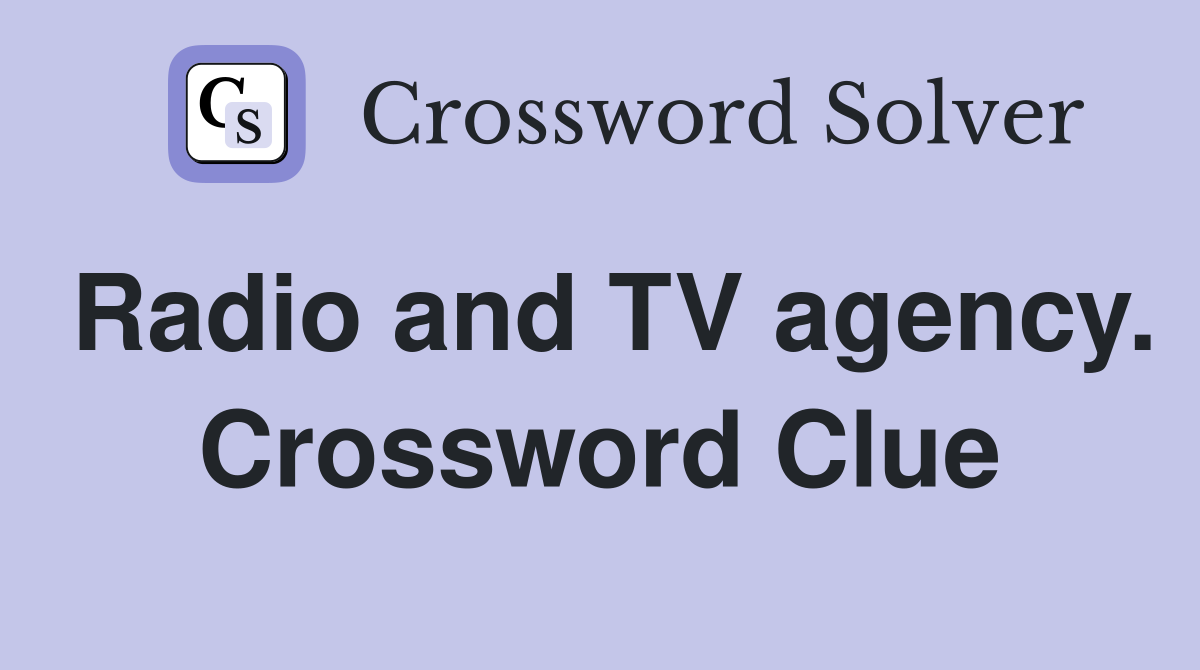 Radio and TV agency. Crossword Clue