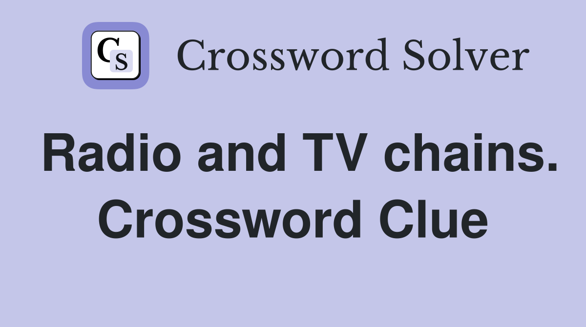 Radio and TV chains. Crossword Clue