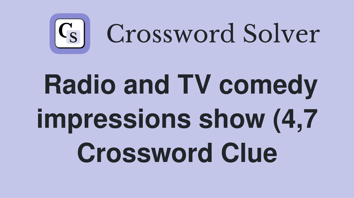Radio and TV comedy impressions show (4 7) Crossword Clue Answers Radio and TV comedy impressions show (4 7) Crossword Clue Answers