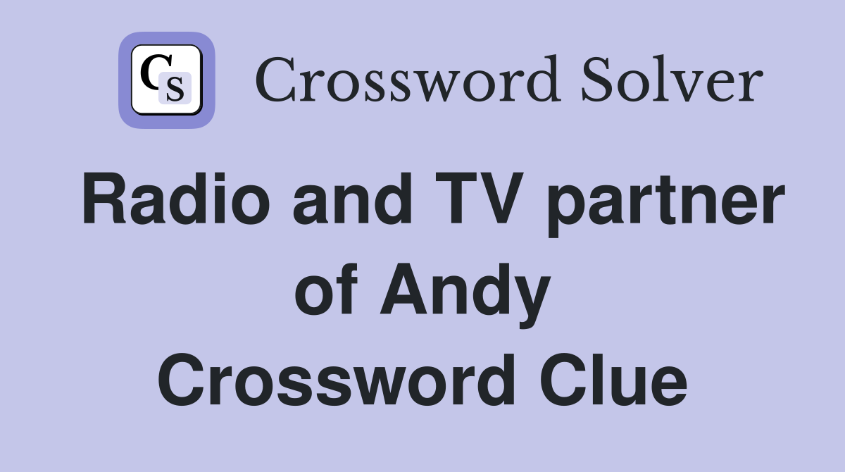 Radio and TV partner of Andy Crossword Clue