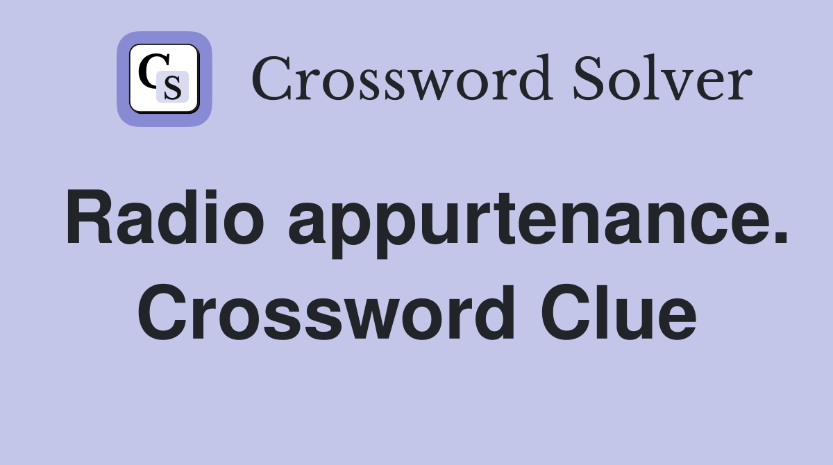 Radio appurtenance. Crossword Clue
