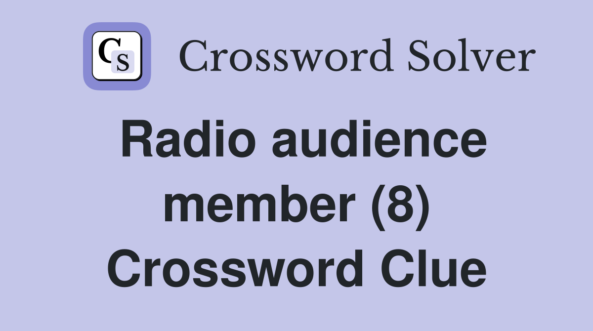 Radio audience member (8) Crossword Clue