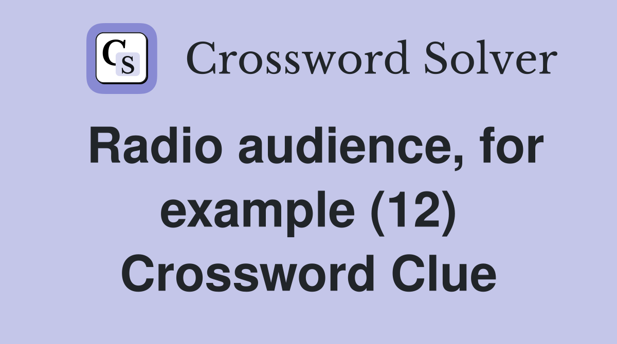 Radio audience, for example (12) Crossword Clue