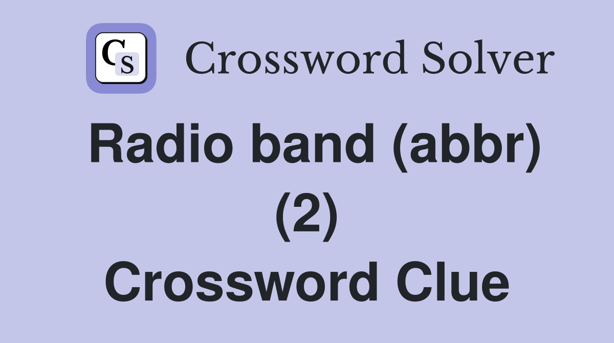 Radio band (abbr) (2) Crossword Clue