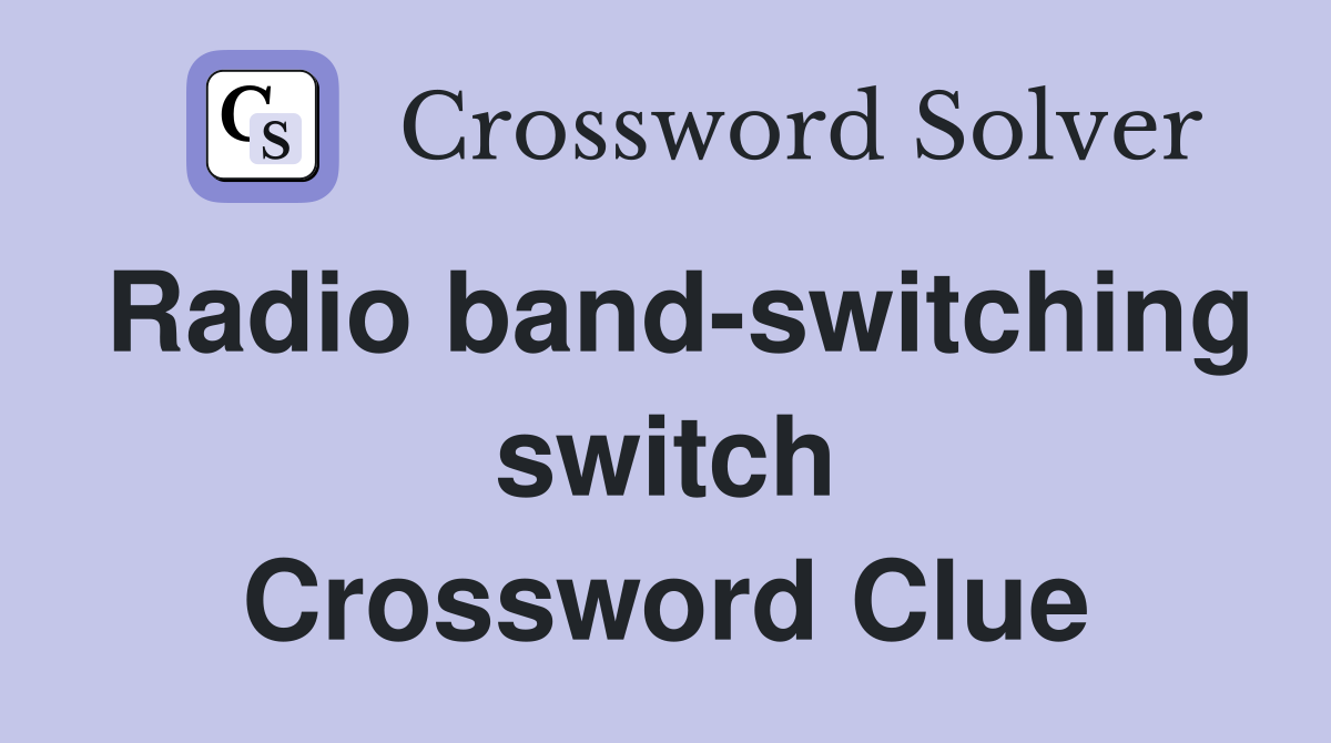 Radio band-switching switch Crossword Clue
