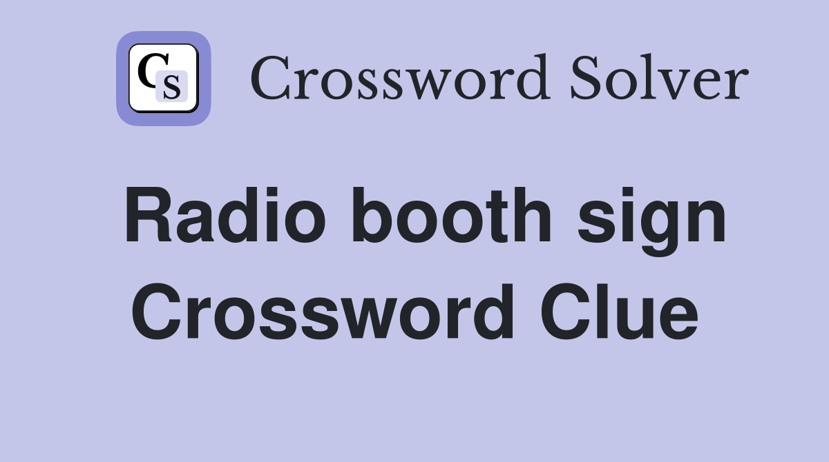 Radio booth sign Crossword Clue