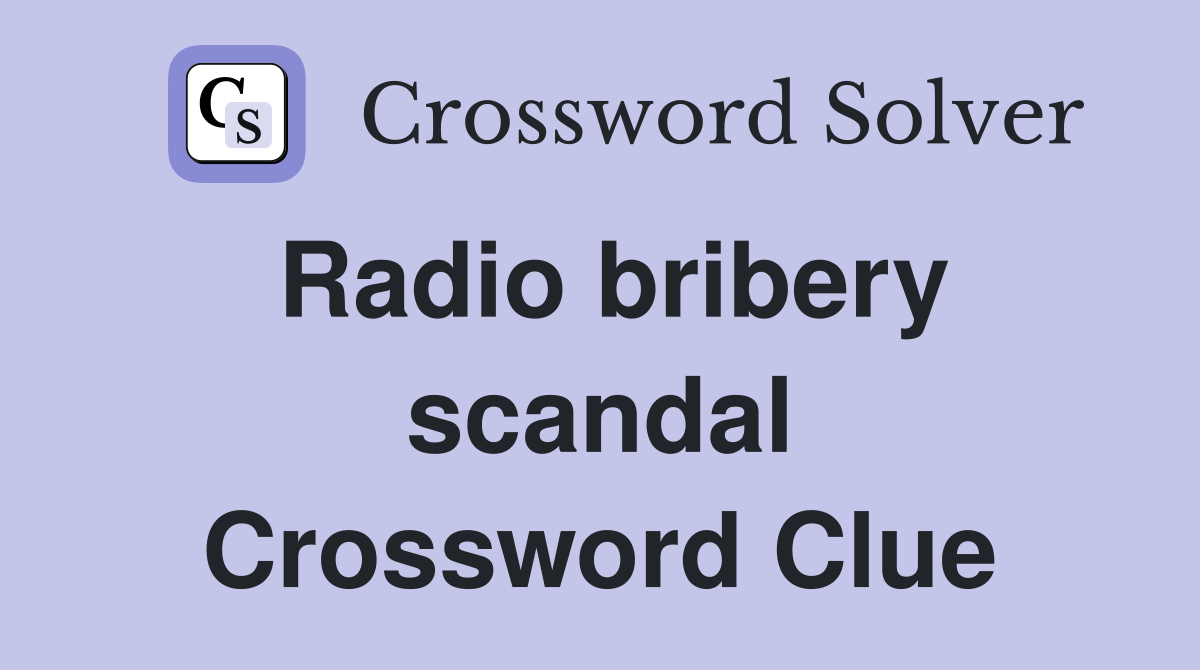Radio bribery scandal Crossword Clue