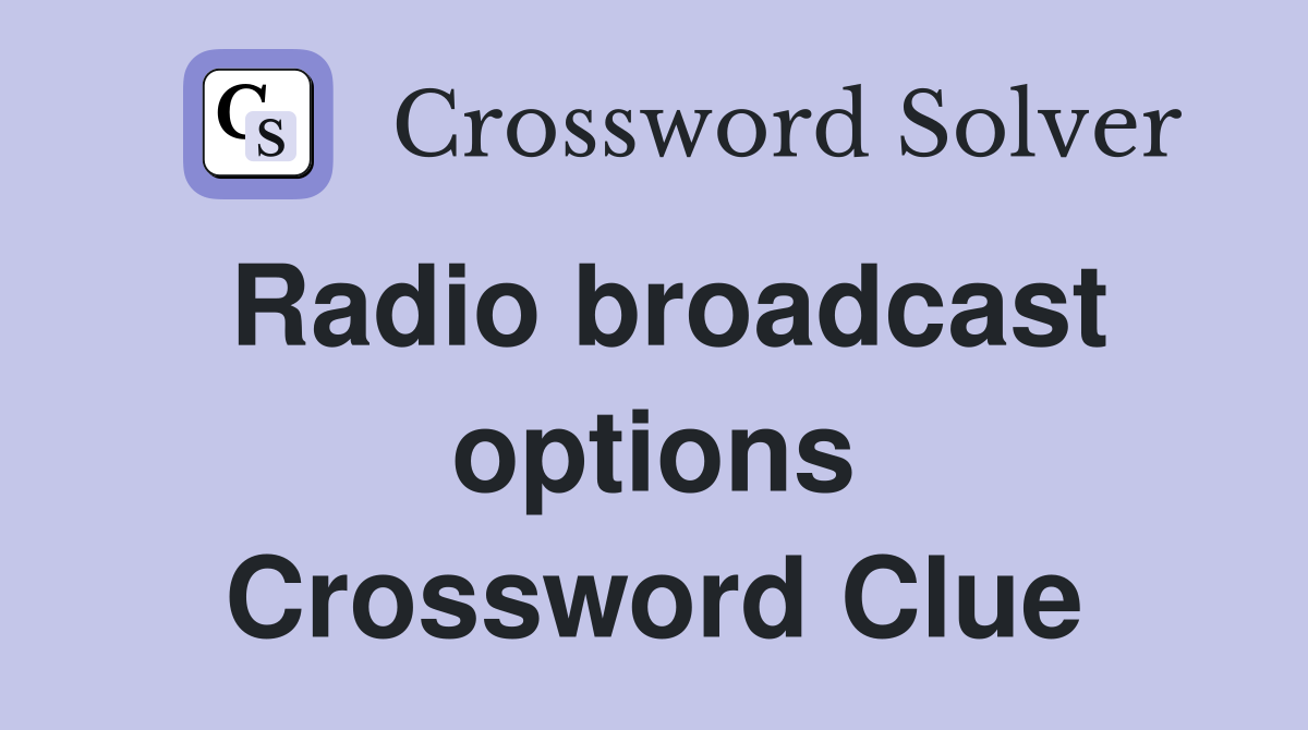 Radio broadcast options Crossword Clue