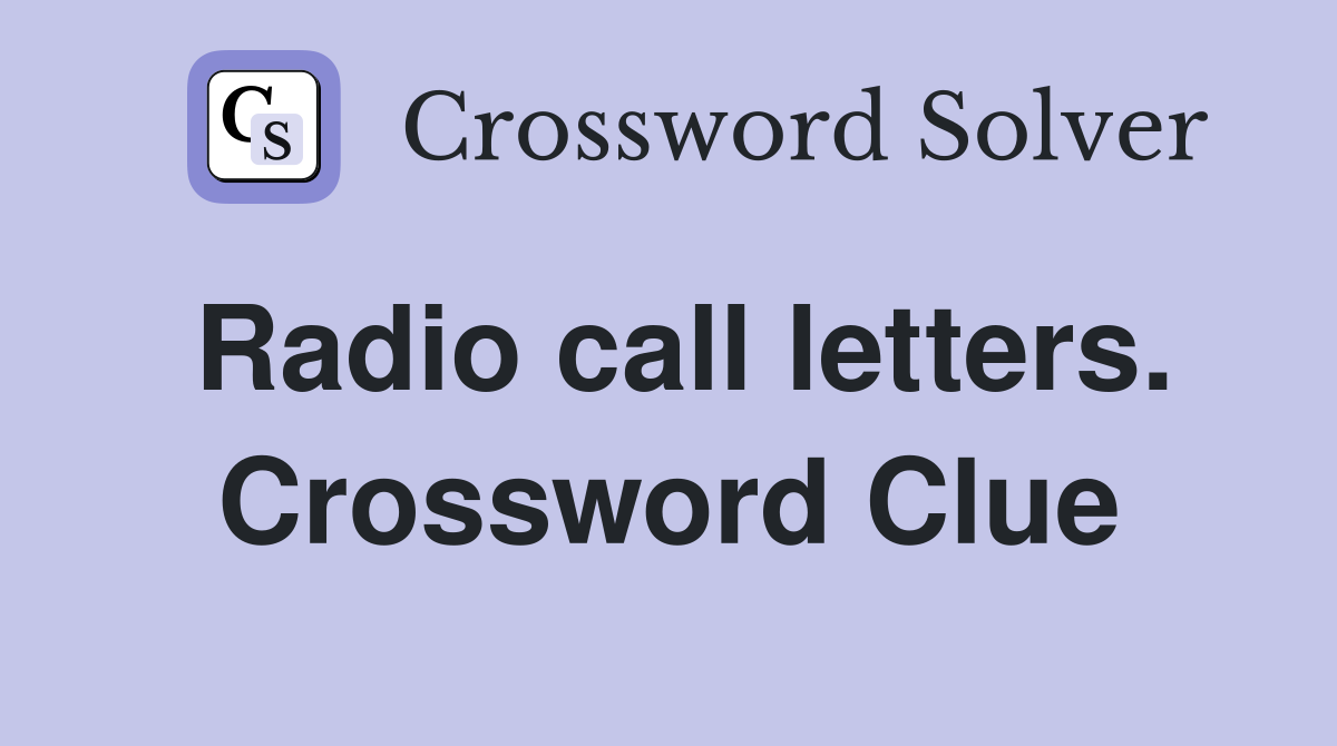 Radio call letters. Crossword Clue