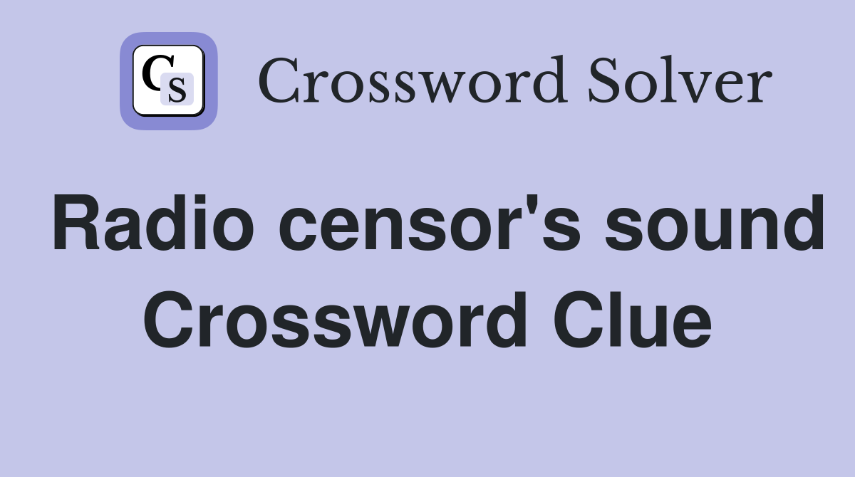 Radio censor's sound Crossword Clue