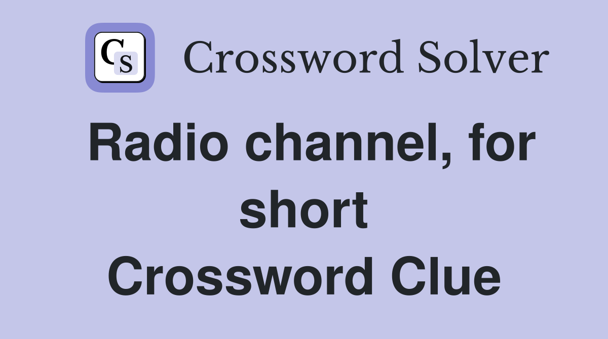 Radio channel, for short Crossword Clue