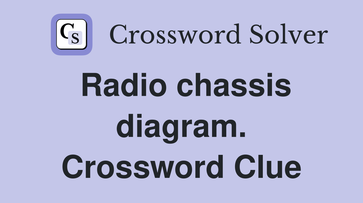 Radio chassis diagram. Crossword Clue
