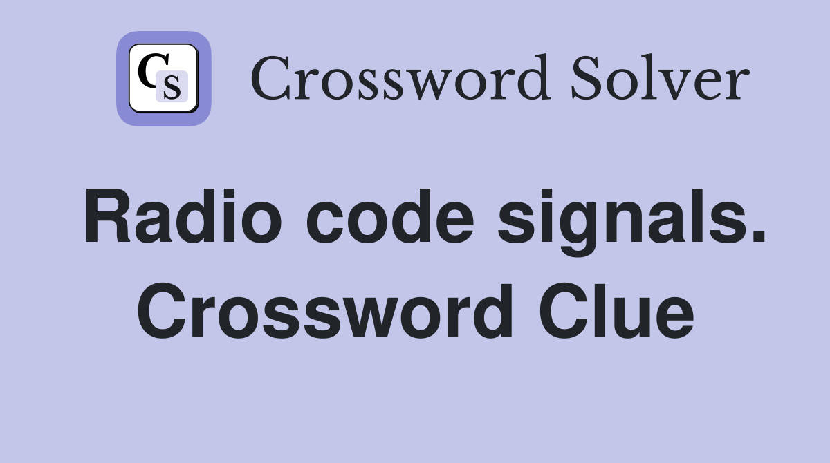 Radio code signals. Crossword Clue