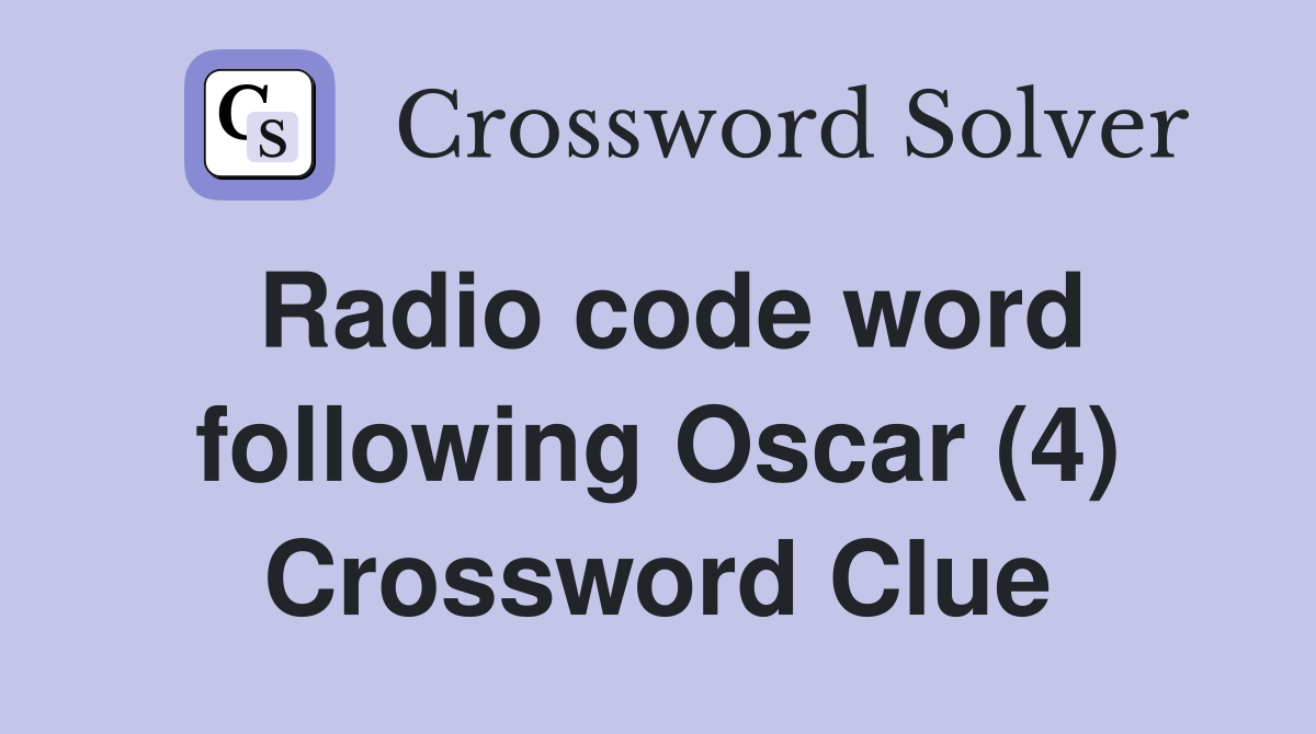 Radio code word following Oscar (4) Crossword Clue