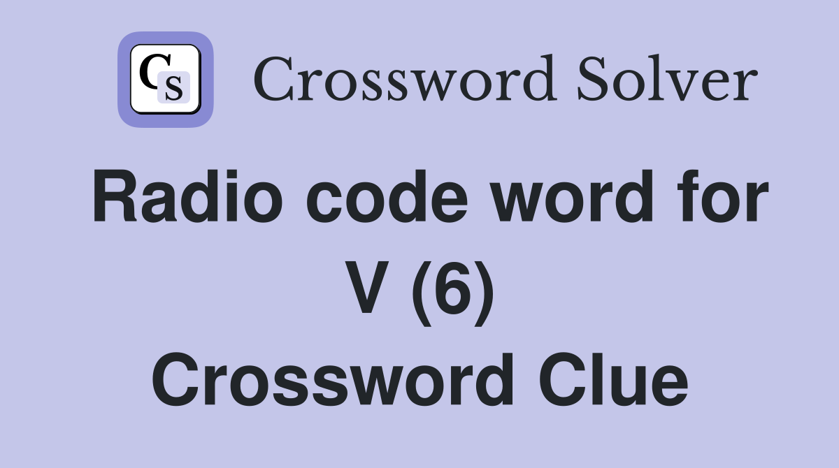 Radio code word for V (6) Crossword Clue