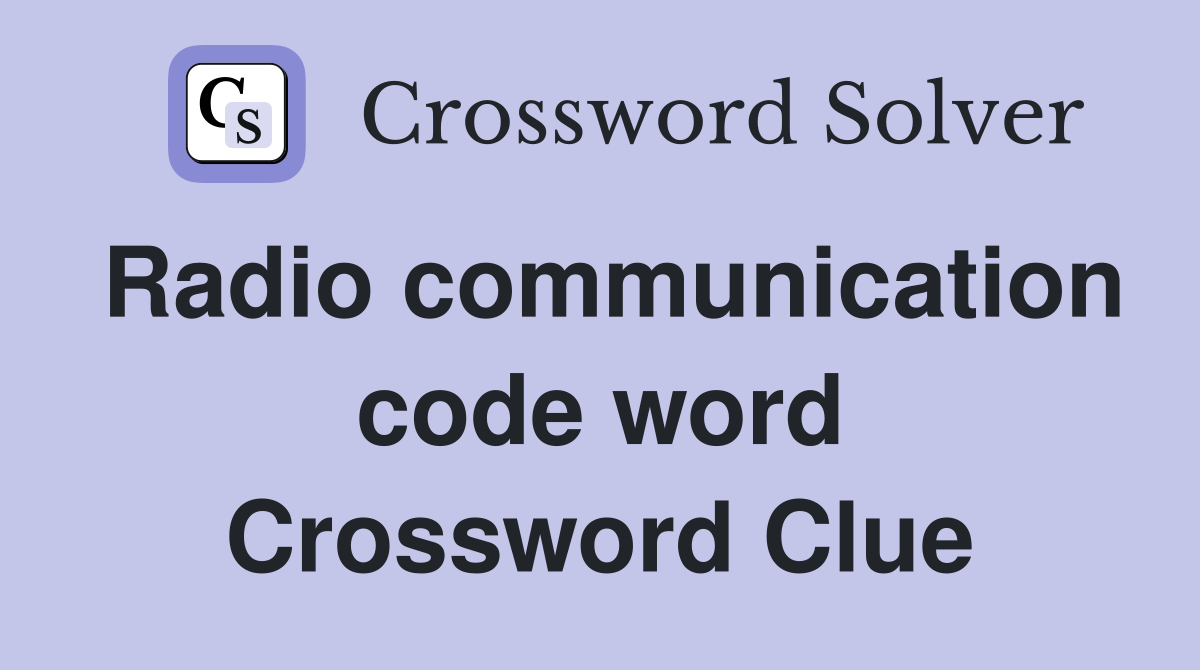 Radio communication code word Crossword Clue