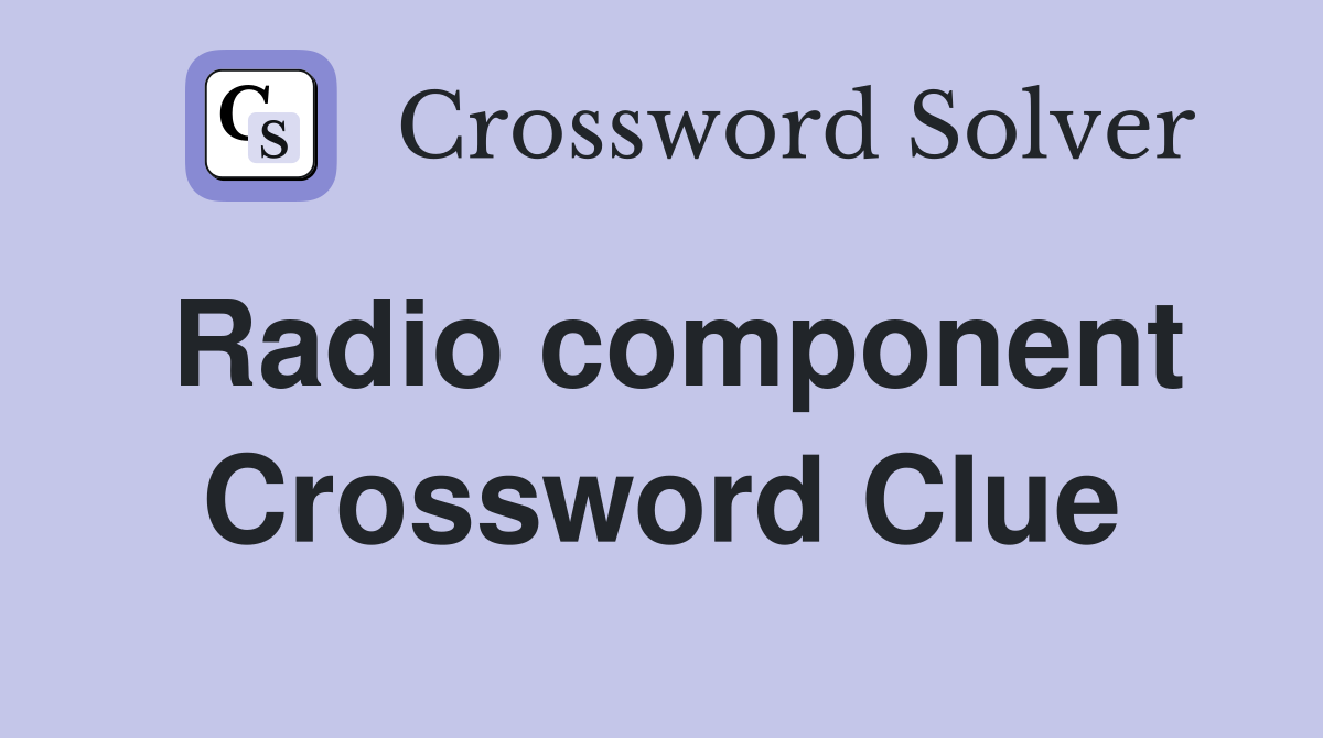 Radio component Crossword Clue