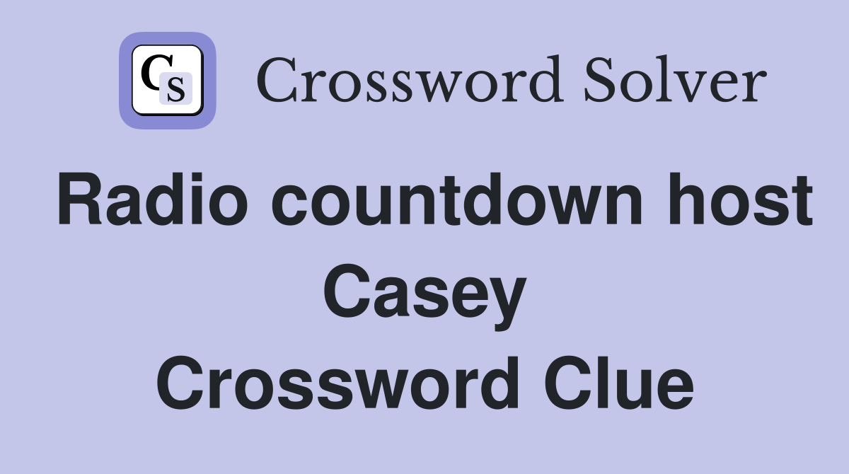Radio countdown host Casey Crossword Clue