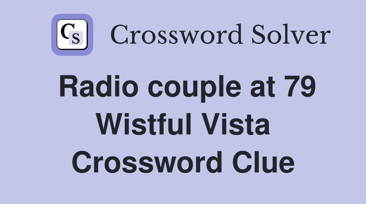 Radio couple at 79 Wistful Vista Crossword Clue
