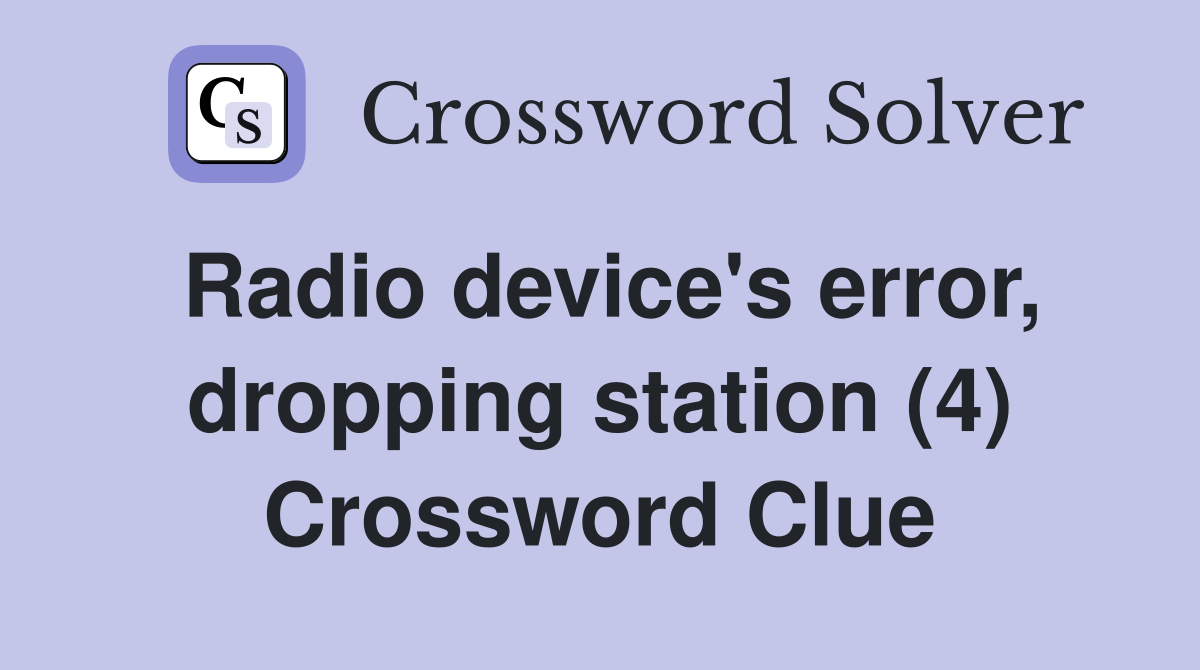 Radio device's error, dropping station (4) Crossword Clue
