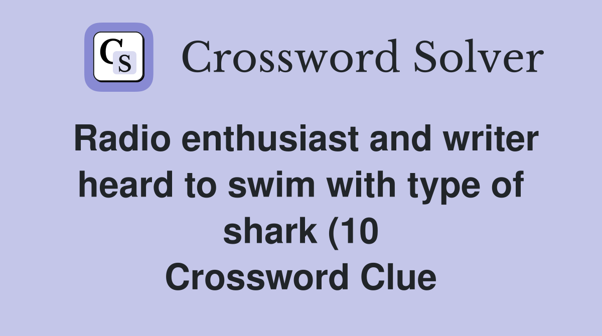 Radio enthusiast and writer heard to swim with type of shark (10 Radio enthusiast and writer heard to swim with type of shark (10