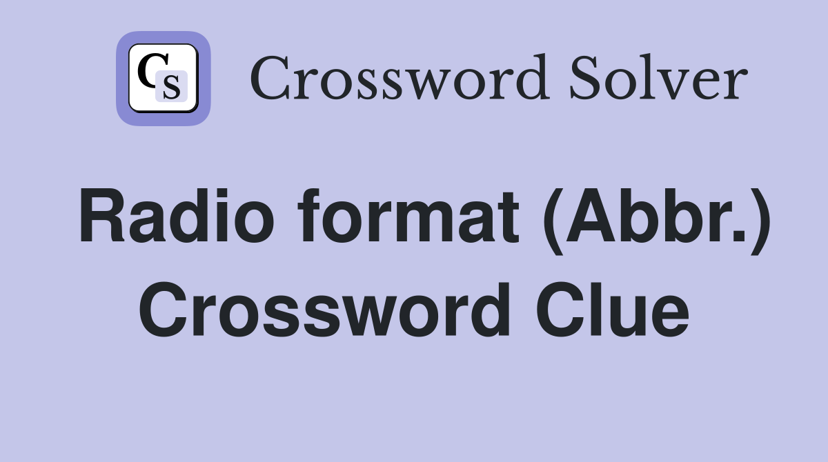 Radio format (Abbr.) Crossword Clue