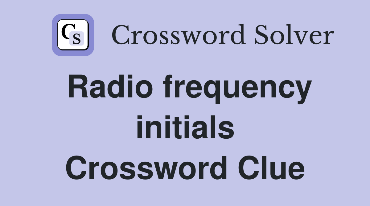 Radio frequency initials Crossword Clue