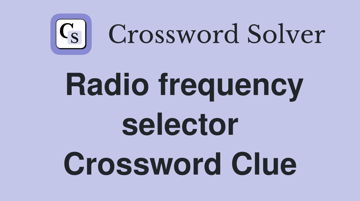 Radio frequency selector Crossword Clue