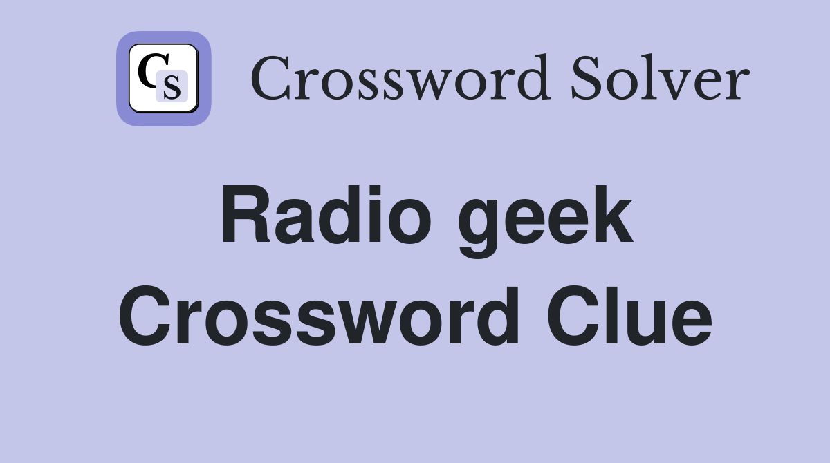 Radio geek Crossword Clue