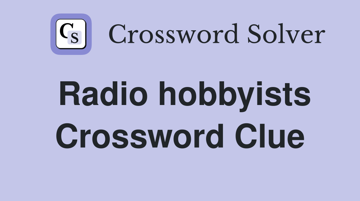 Radio hobbyists Crossword Clue
