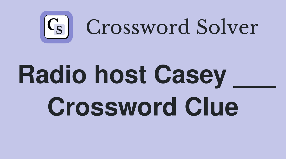 Radio host Casey ___ Crossword Clue