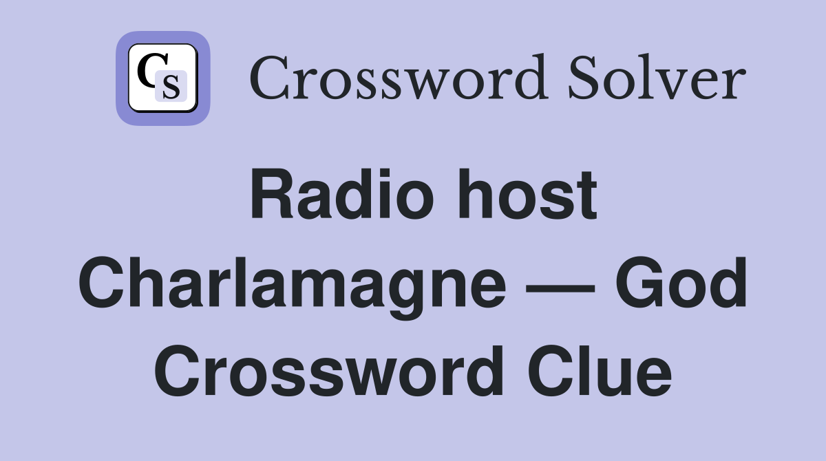 Radio host Charlamagne — God Crossword Clue