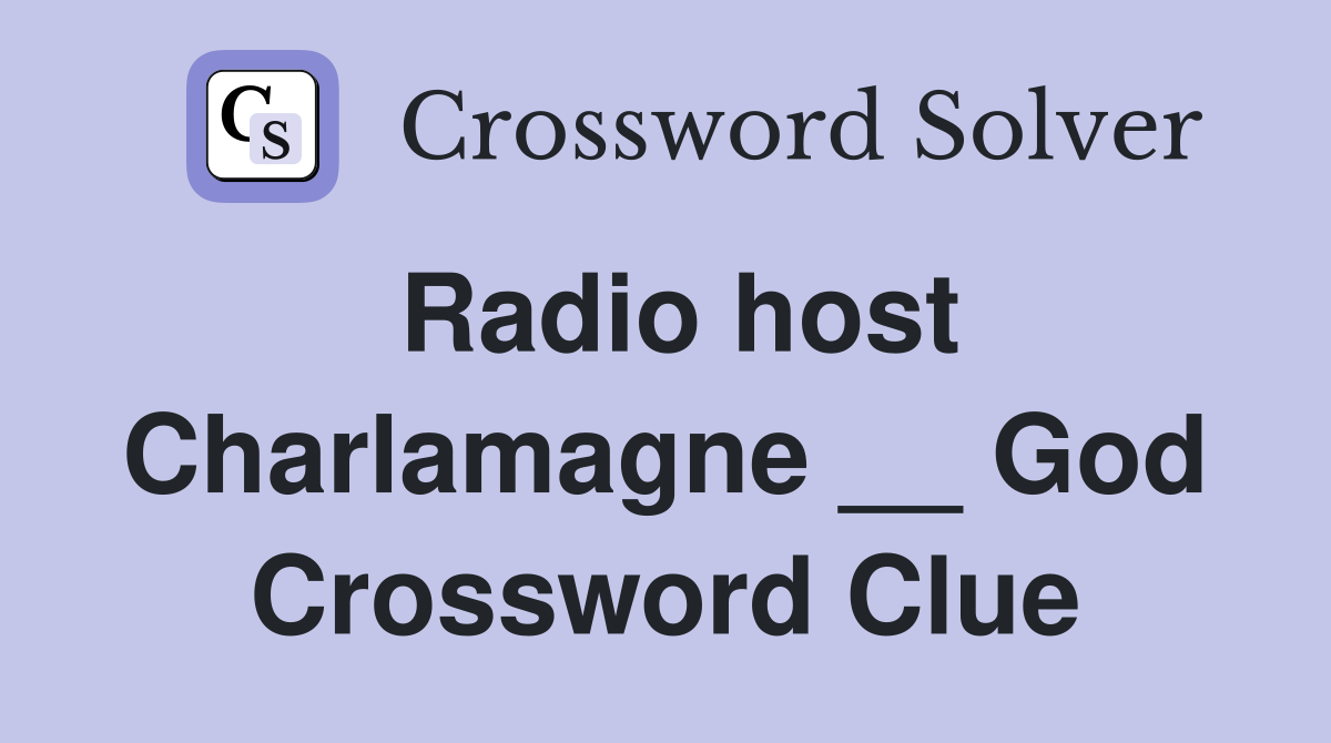 Radio host Charlamagne __ God Crossword Clue