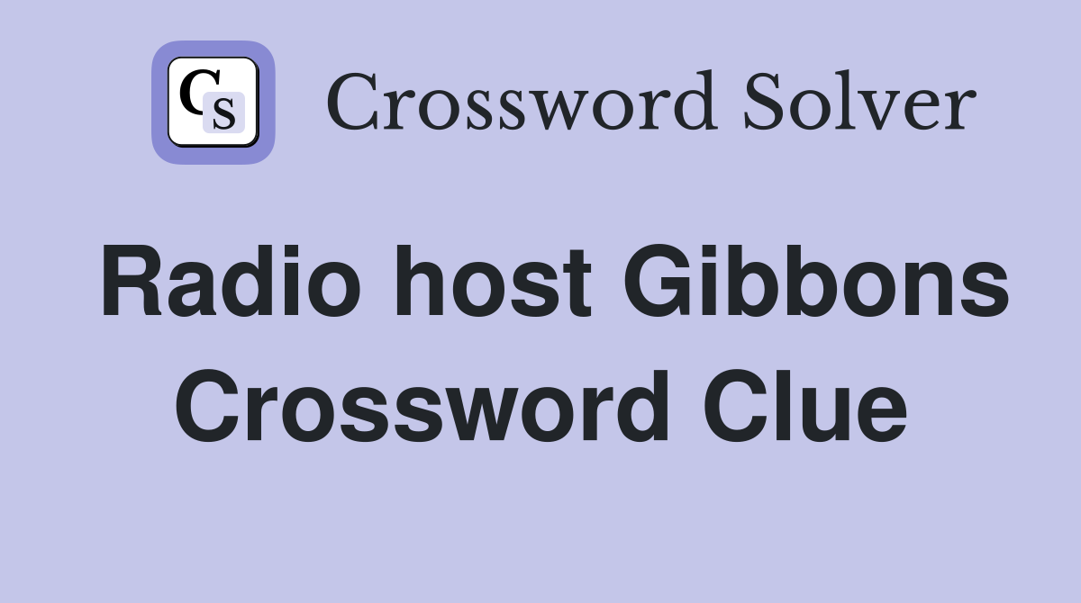 Radio host Gibbons Crossword Clue