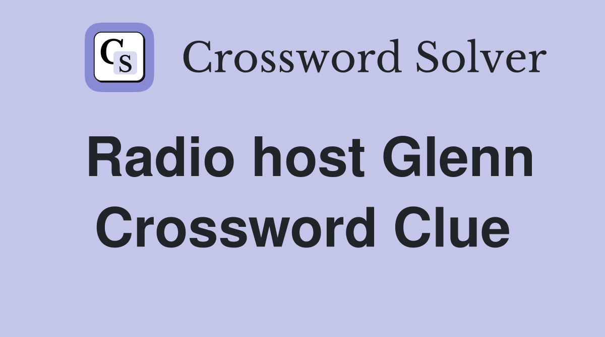 Radio host Glenn Crossword Clue