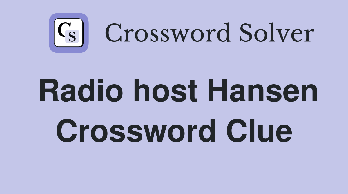 Radio host Hansen Crossword Clue