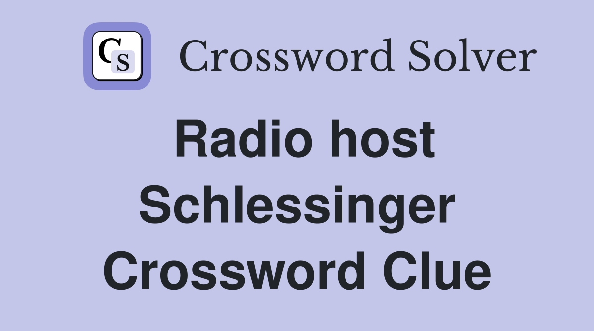 Radio host Schlessinger Crossword Clue