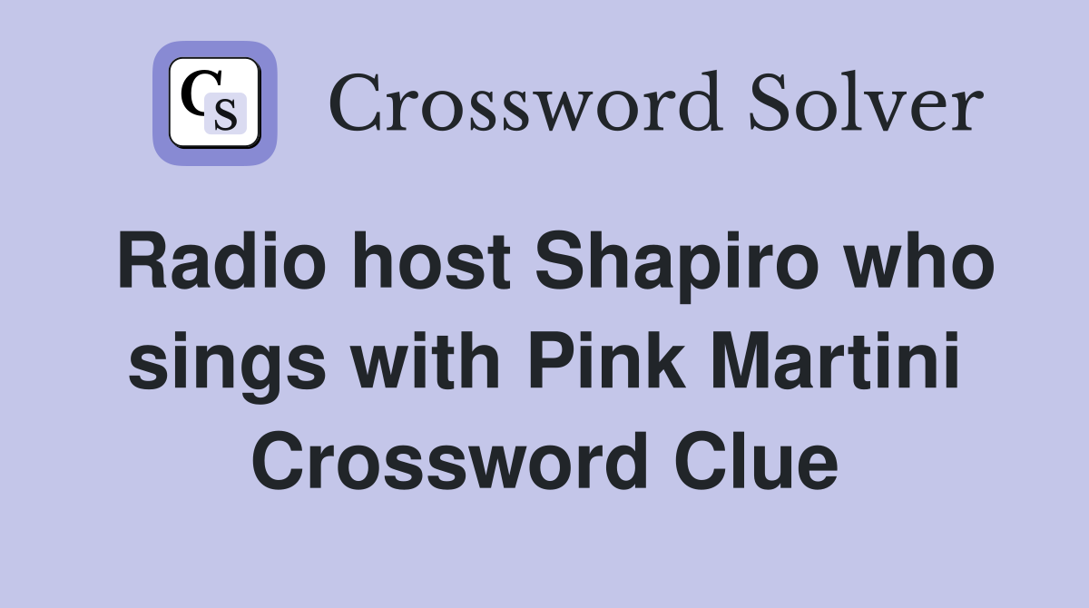 Radio host Shapiro who sings with Pink Martini Crossword Clue