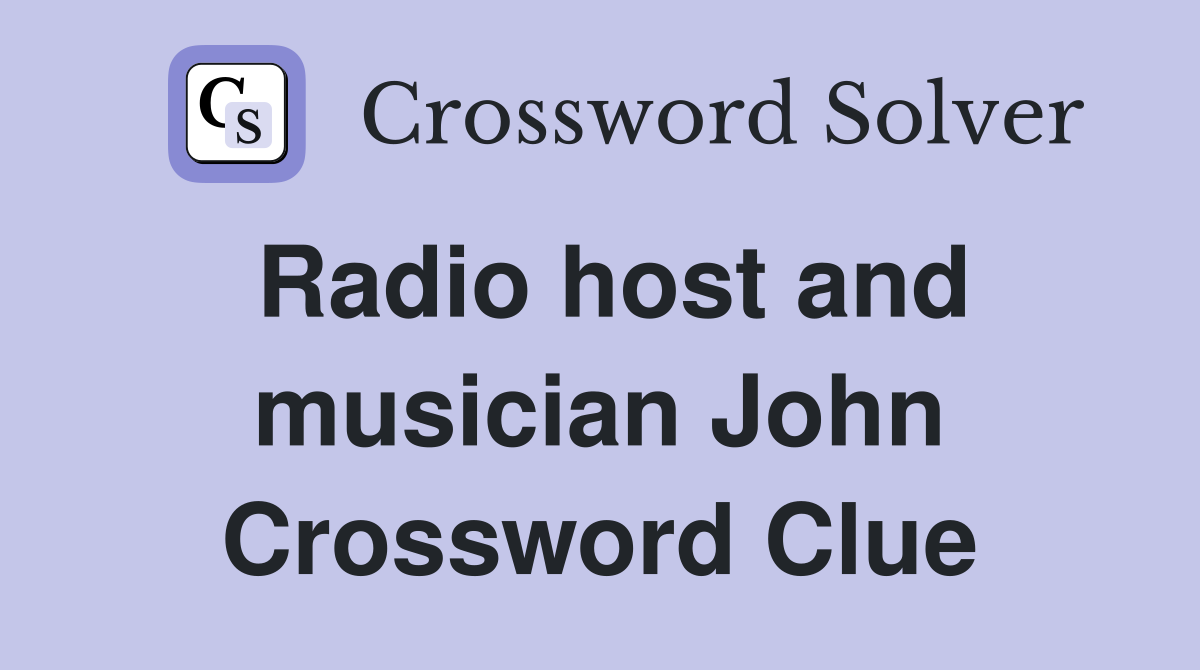 Radio host and musician John Crossword Clue