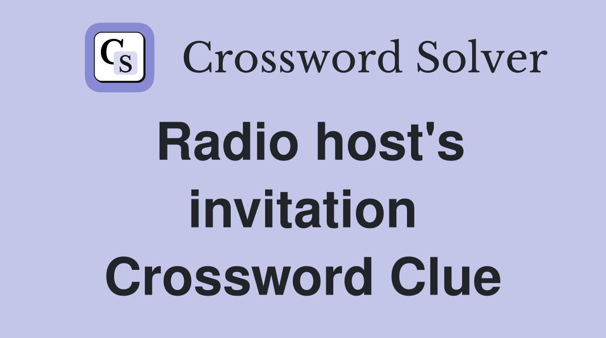 Radio host's invitation Crossword Clue