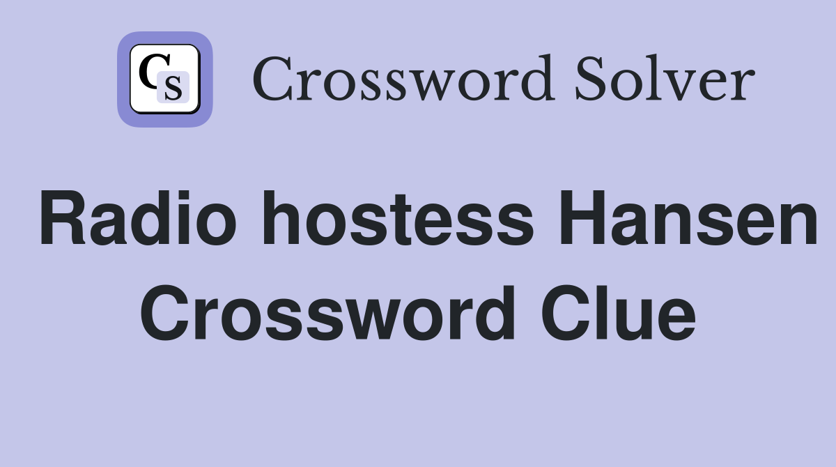 Radio hostess Hansen Crossword Clue