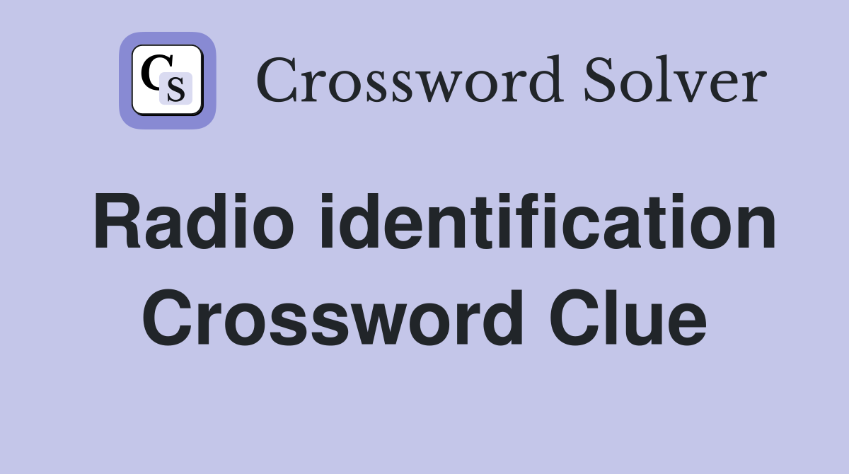 Radio identification Crossword Clue