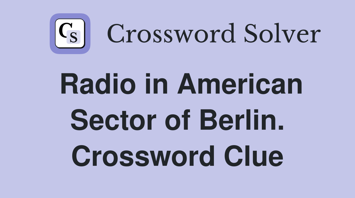 Radio in American Sector of Berlin. Crossword Clue
