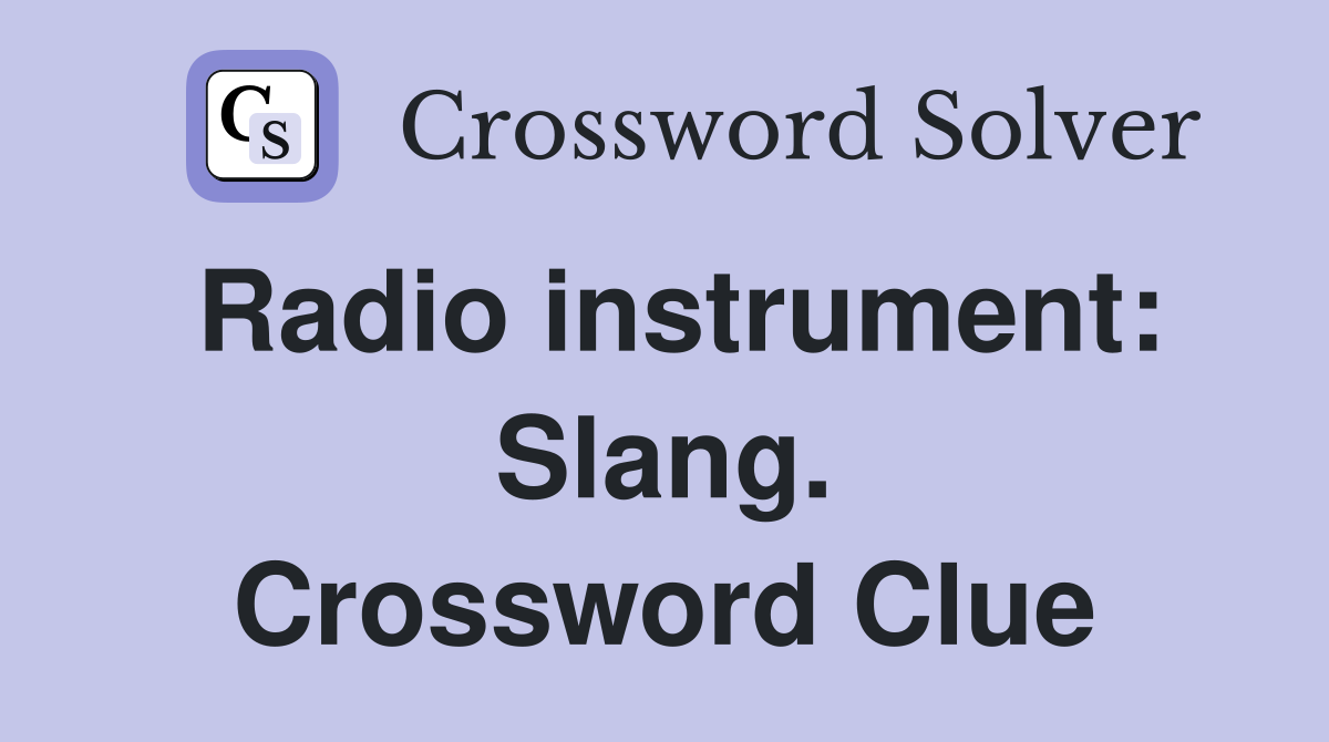 Radio instrument: Slang. Crossword Clue