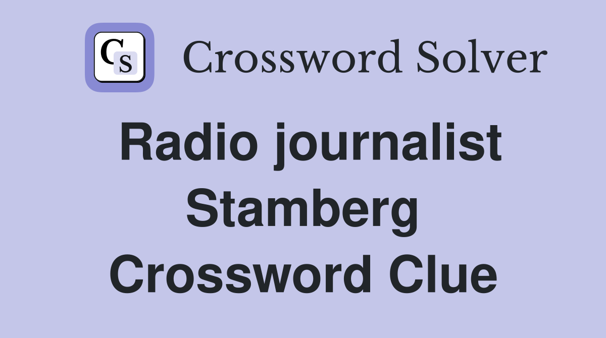 Radio journalist Stamberg Crossword Clue