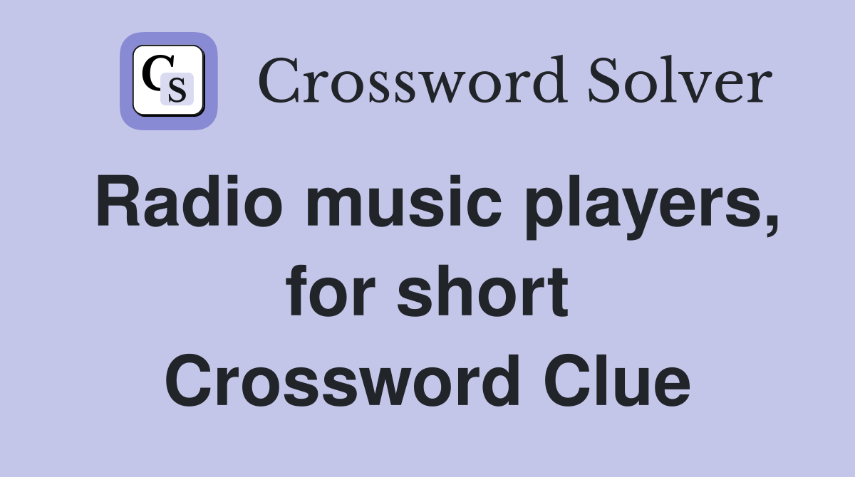 Radio music players, for short Crossword Clue