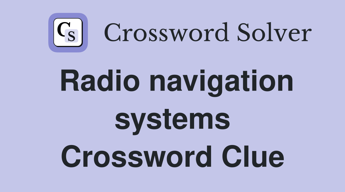 Radio navigation systems Crossword Clue
